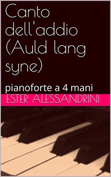 Canto dell'addio (Auld lang syne): pianoforte a 4 mani